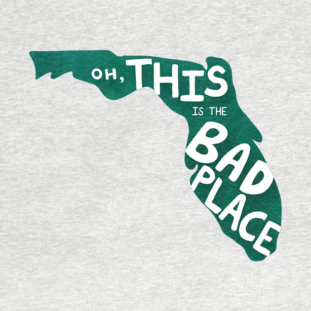 Oh, THIS is the Bad Place....Florida Edition by ktomotiondesign